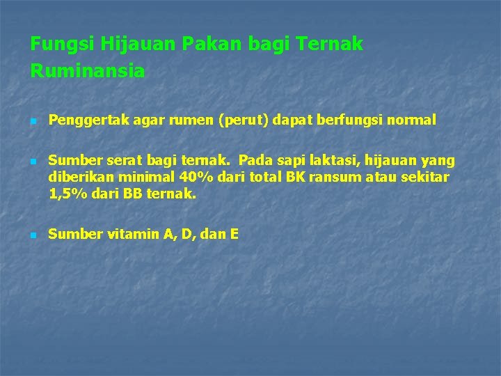Fungsi Hijauan Pakan bagi Ternak Ruminansia n n n Penggertak agar rumen (perut) dapat