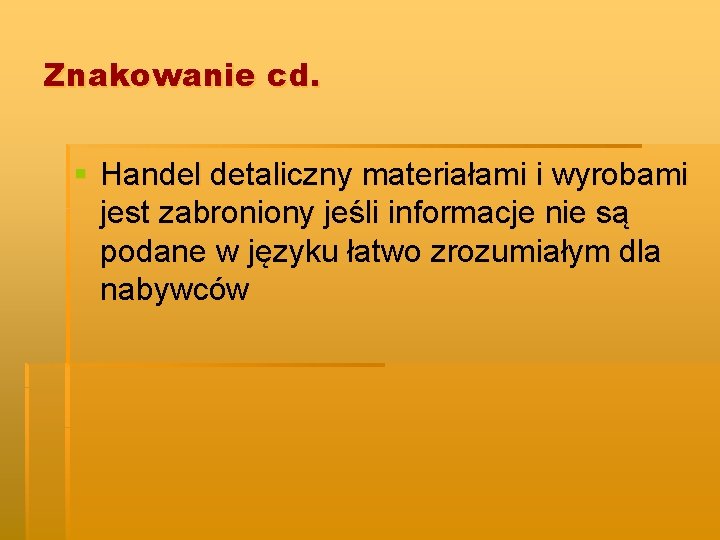 Znakowanie cd. § Handel detaliczny materiałami i wyrobami jest zabroniony jeśli informacje nie są