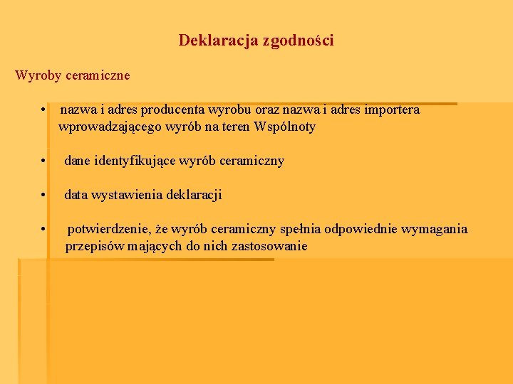 Deklaracja zgodności Wyroby ceramiczne • nazwa i adres producenta wyrobu oraz nazwa i adres