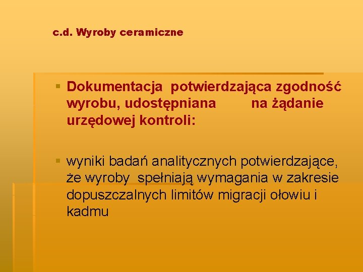 c. d. Wyroby ceramiczne § Dokumentacja potwierdzająca zgodność wyrobu, udostępniana na żądanie urzędowej kontroli: