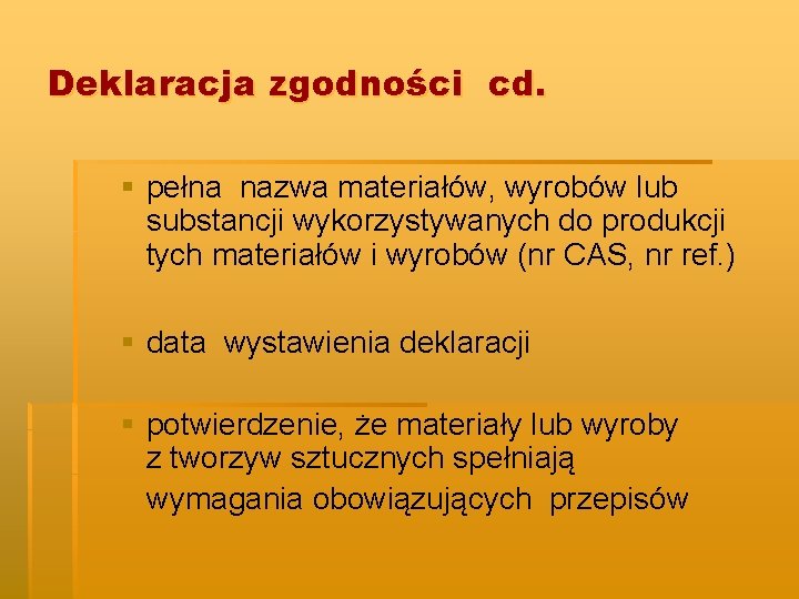 Deklaracja zgodności cd. § pełna nazwa materiałów, wyrobów lub substancji wykorzystywanych do produkcji tych