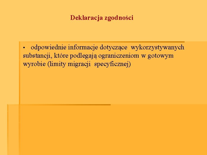 Deklaracja zgodności • odpowiednie informacje dotyczące wykorzystywanych substancji, które podlegają ograniczeniom w gotowym wyrobie