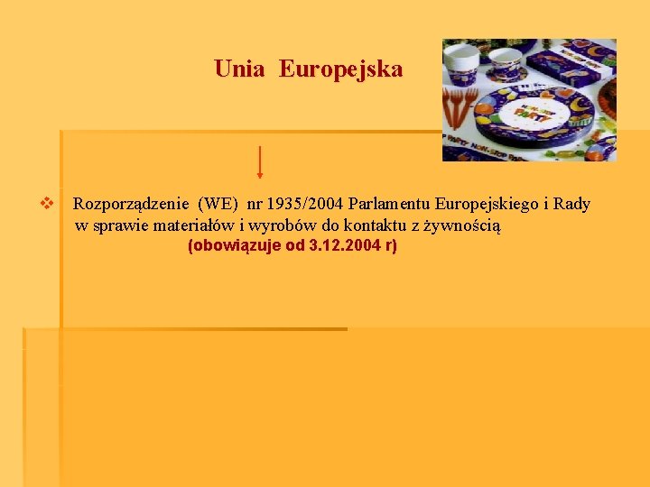 Unia Europejska v Rozporządzenie (WE) nr 1935/2004 Parlamentu Europejskiego i Rady w sprawie materiałów