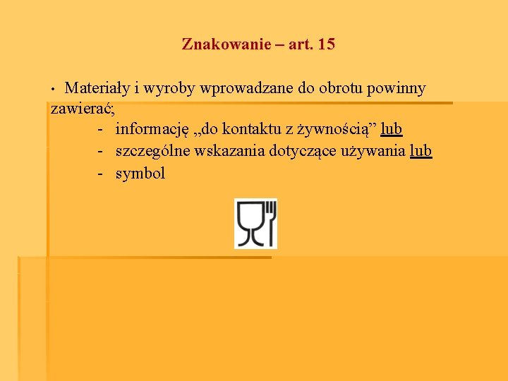 Znakowanie – art. 15 Materiały i wyroby wprowadzane do obrotu powinny zawierać; - informację