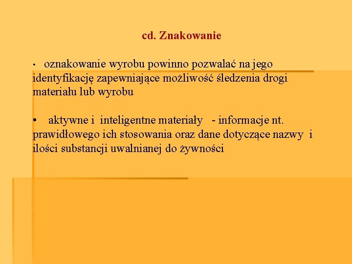 cd. Znakowanie oznakowanie wyrobu powinno pozwalać na jego identyfikację zapewniające możliwość śledzenia drogi materiału