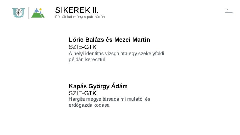 SIKEREK II. Példák tudományos publikációkra Lőric Balázs és Mezei Martin SZIE-GTK A helyi identitás