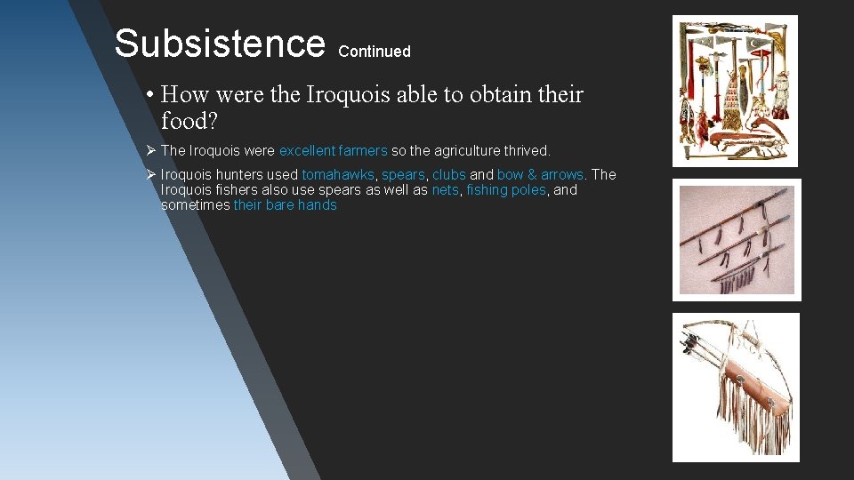Subsistence Continued • How were the Iroquois able to obtain their food? Ø The