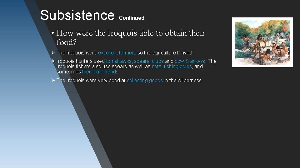 Subsistence Continued • How were the Iroquois able to obtain their food? Ø The