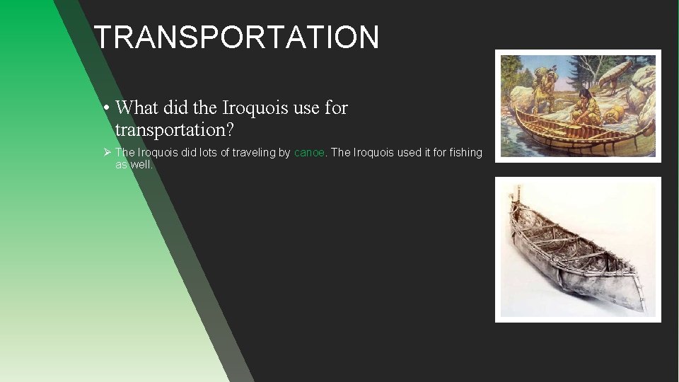 TRANSPORTATION • What did the Iroquois use for transportation? Ø The Iroquois did lots