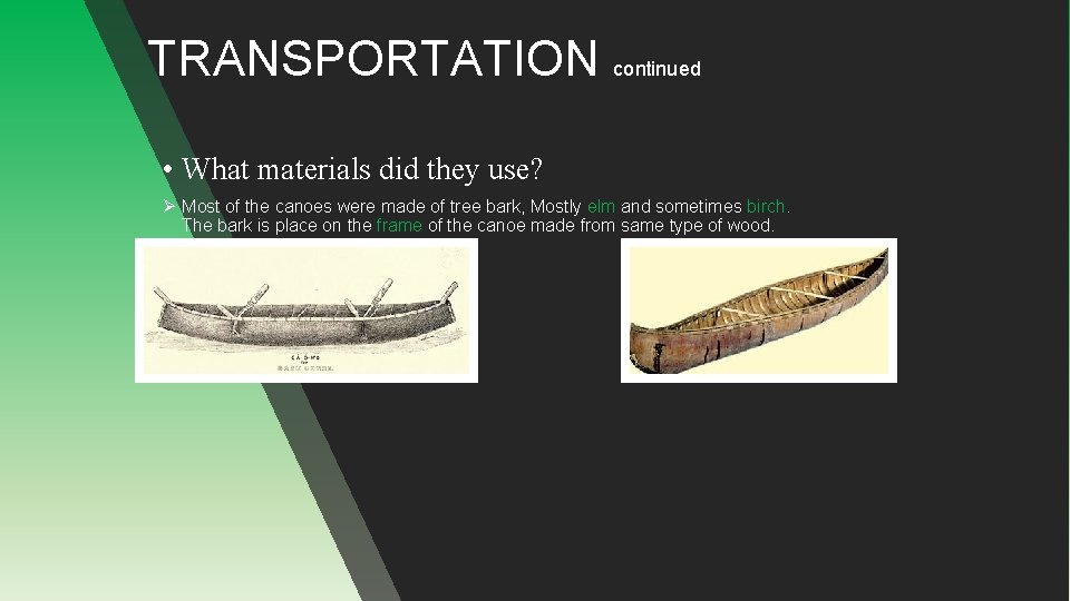 TRANSPORTATION continued • What materials did they use? Ø Most of the canoes were