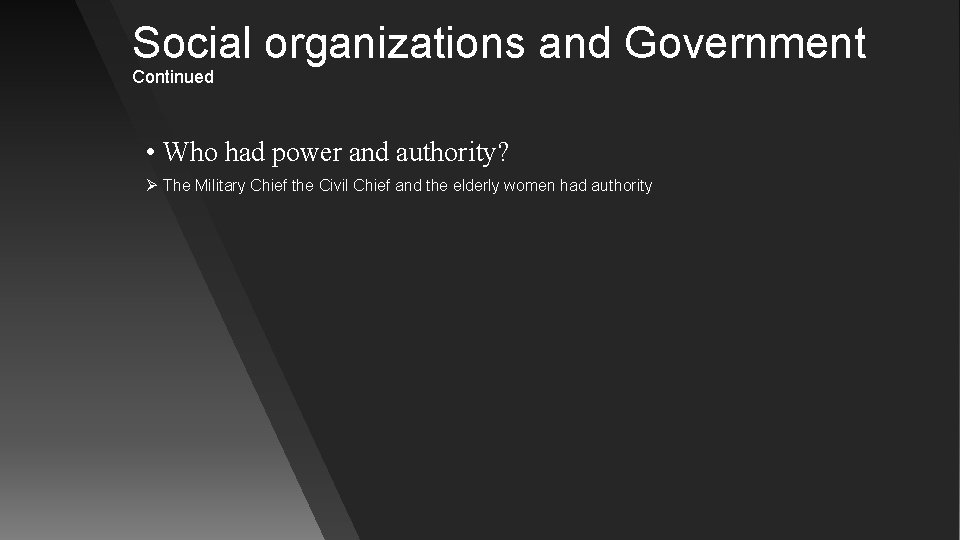 Social organizations and Government Continued • Who had power and authority? Ø The Military