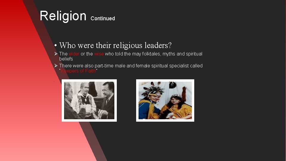 Religion Continued • Who were their religious leaders? Ø The elder or the wise