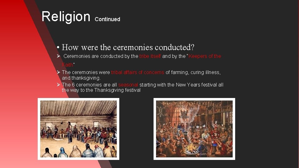 Religion Continued • How were the ceremonies conducted? Ø Ceremonies are conducted by the