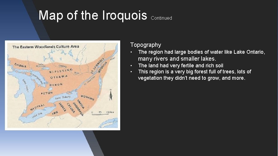 Map of the Iroquois Continued Topography • The region had large bodies of water