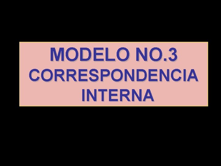 MODELO NO. 3 CORRESPONDENCIA INTERNA 