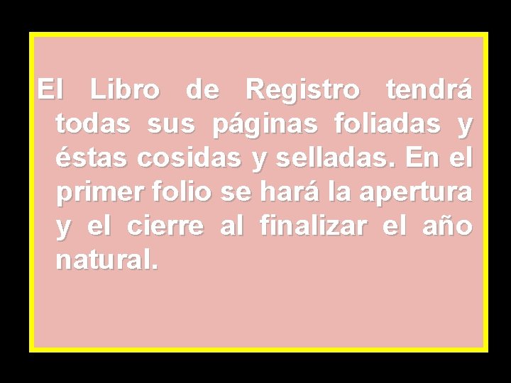 El Libro de Registro tendrá todas sus páginas foliadas y éstas cosidas y selladas.