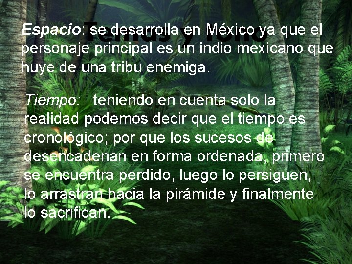 Temas y tono Espacio: se desarrolla en México ya que el personaje principal es