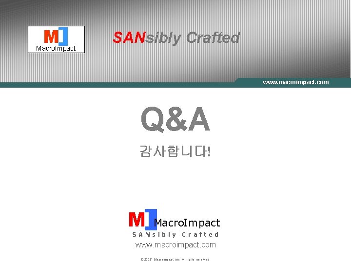 MI Macro. Impact SANsibly Crafted Macro. Impact www. macroimpact. com Q&A 감사합니다! MI Macro.