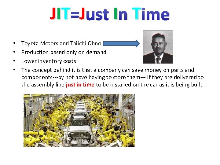 JIT =JJust I n T ime • • Toyota Motors and Taiichi Ohno Production JIT =JJust I n T ime • • Toyota Motors and Taiichi Ohno Production