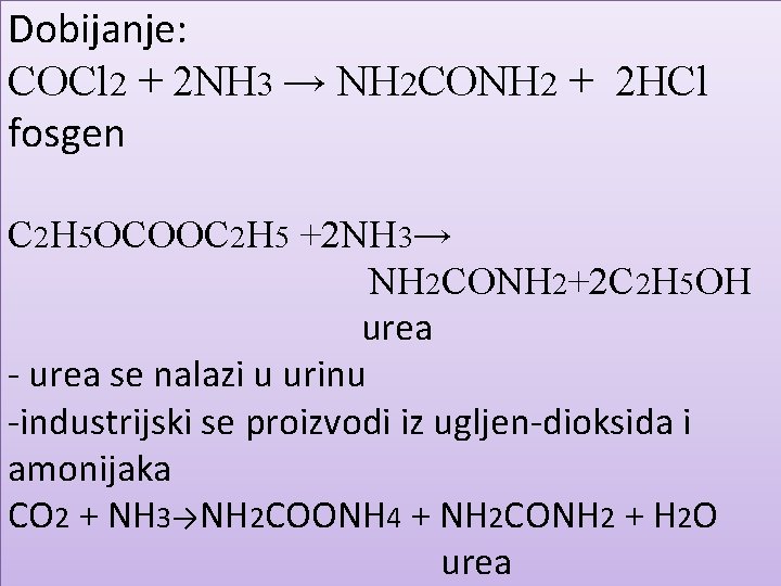 Dobijanje: COCl 2 + 2 NH 3 → NH 2 CONH 2 + 2
