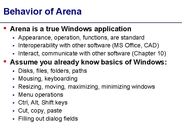 Behavior of Arena • Arena is a true Windows application § § § •