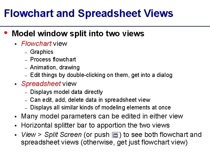 Flowchart and Spreadsheet Views • Model window split into two views § Flowchart view