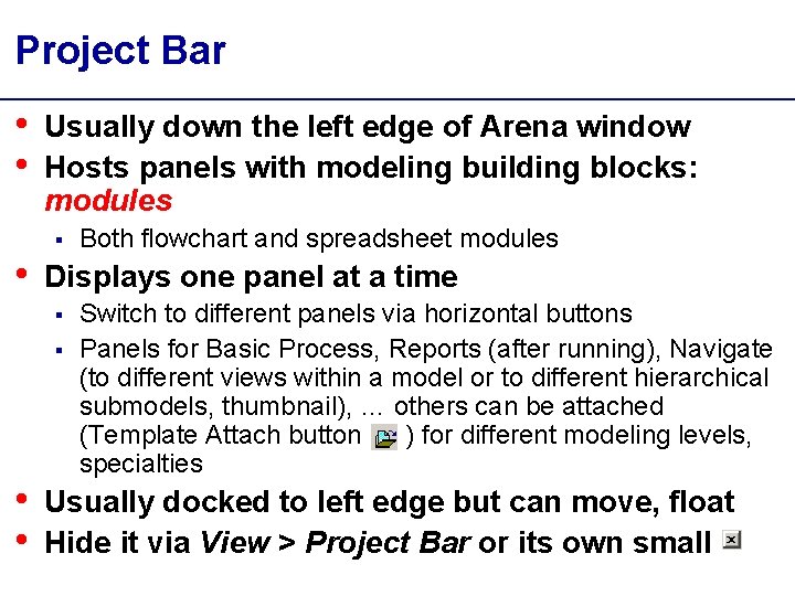 Project Bar • • Usually down the left edge of Arena window Hosts panels