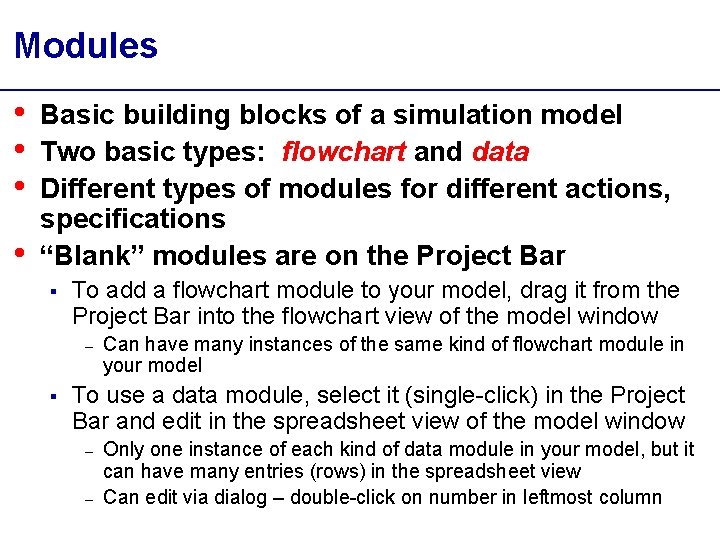 Modules • • Basic building blocks of a simulation model Two basic types: flowchart