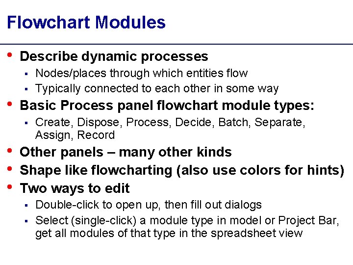 Flowchart Modules • Describe dynamic processes § § • Basic Process panel flowchart module