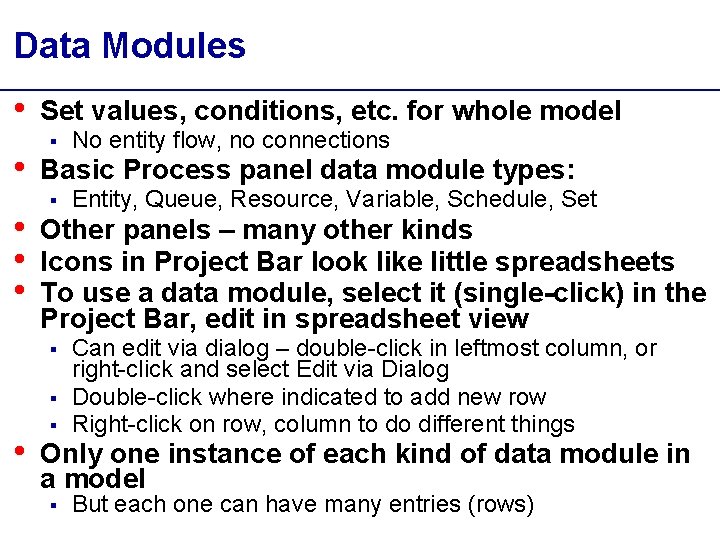 Data Modules • • • Set values, conditions, etc. for whole model § Basic