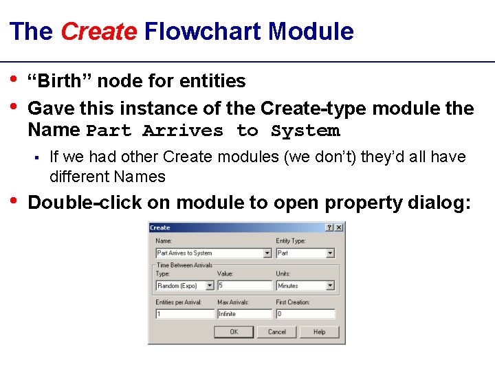 The Create Flowchart Module • • “Birth” node for entities Gave this instance of