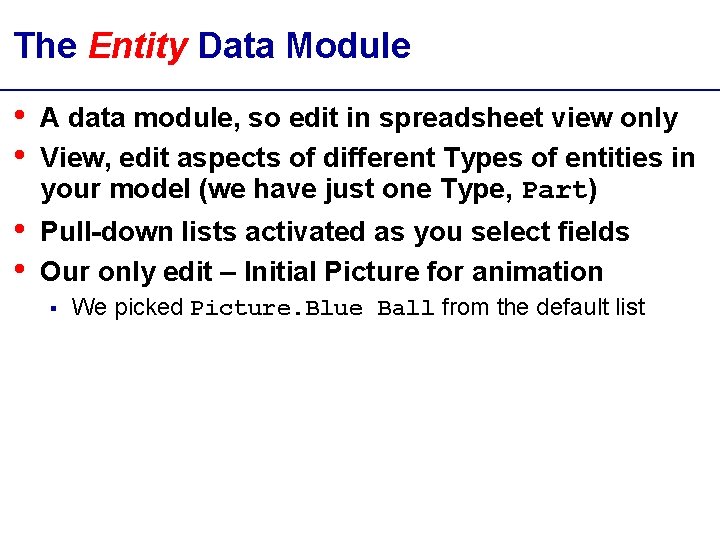 The Entity Data Module • • A data module, so edit in spreadsheet view