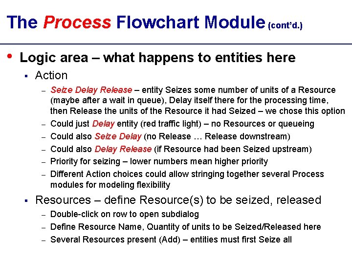 The Process Flowchart Module (cont’d. ) • Logic area – what happens to entities