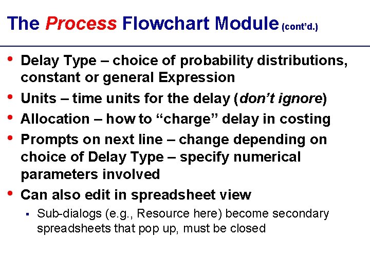 The Process Flowchart Module (cont’d. ) • • • Delay Type – choice of