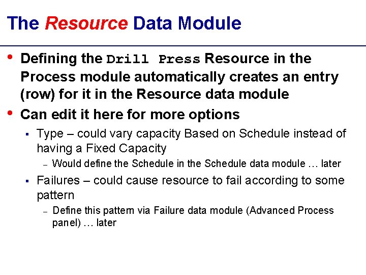 The Resource Data Module • • Defining the Drill Press Resource in the Process