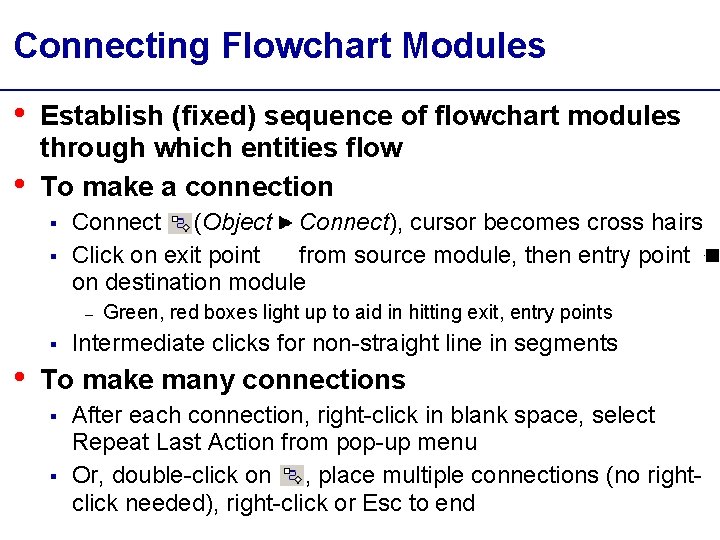 Connecting Flowchart Modules • • Establish (fixed) sequence of flowchart modules through which entities