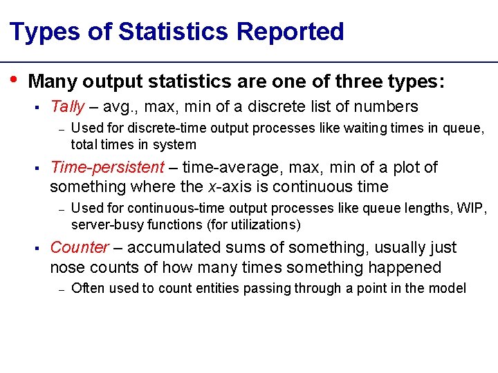 Types of Statistics Reported • Many output statistics are one of three types: §