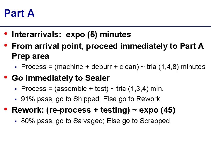 Part A • • Interarrivals: expo (5) minutes From arrival point, proceed immediately to