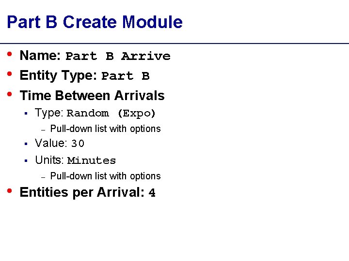 Part B Create Module • • • Name: Part B Arrive Entity Type: Part