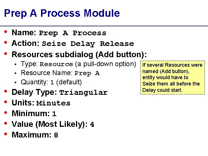 Prep A Process Module • • • Name: Prep A Process Action: Seize Delay