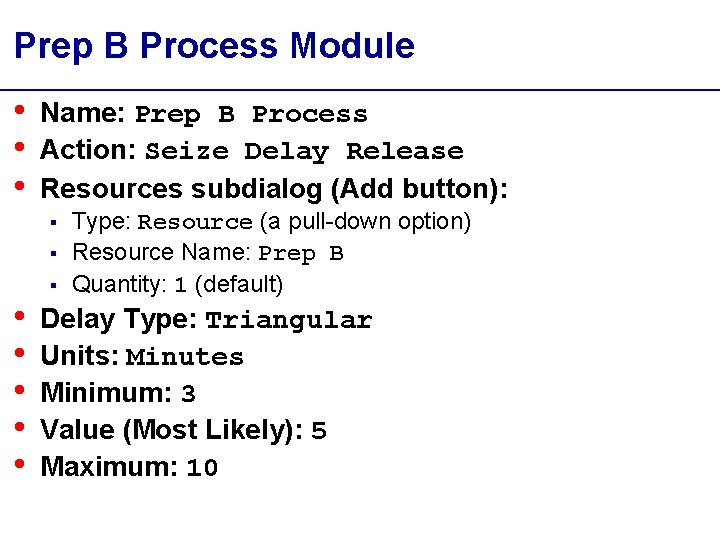 Prep B Process Module • • • Name: Prep B Process Action: Seize Delay