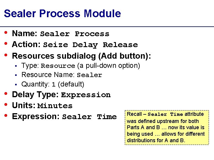 Sealer Process Module • • • Name: Sealer Process Action: Seize Delay Release Resources