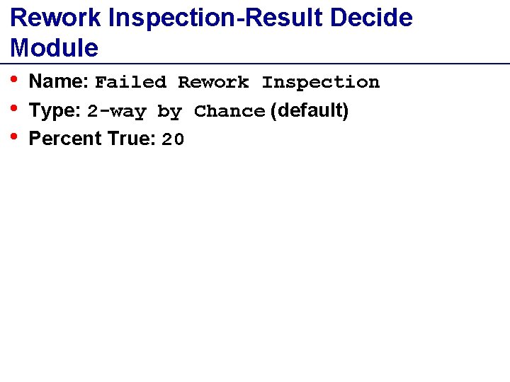 Rework Inspection-Result Decide Module • Name: Failed Rework Inspection • Type: 2 -way by