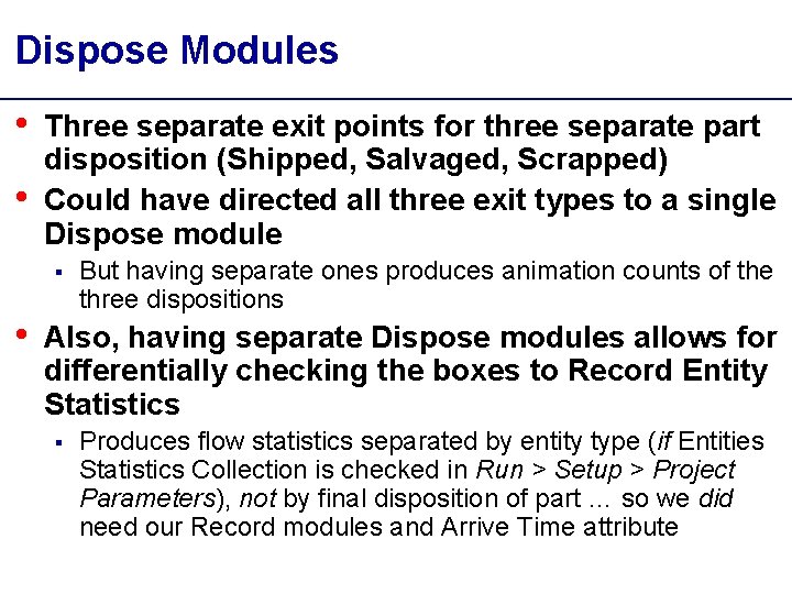 Dispose Modules • • Three separate exit points for three separate part disposition (Shipped,