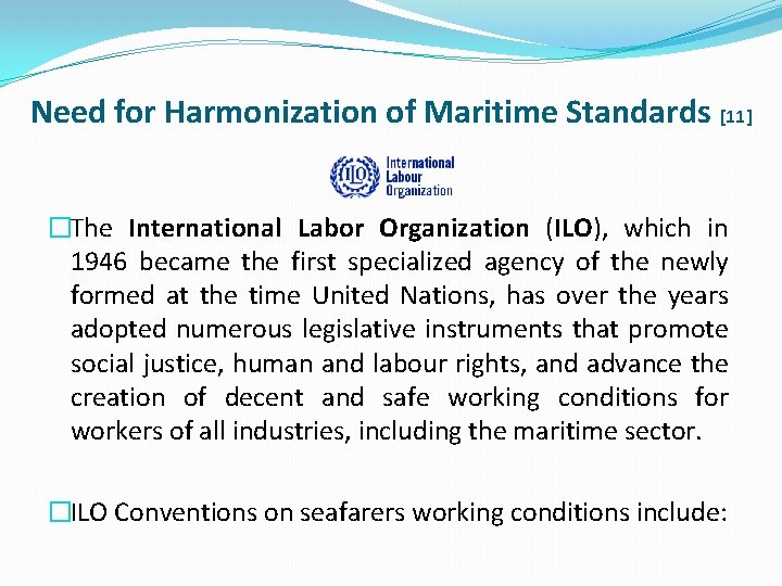 Need for Harmonization of Maritime Standards [11] �The International Labor Organization (ILO), which in