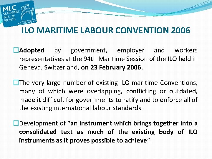 ILO MARITIME LABOUR CONVENTION 2006 �Adopted by government, employer and workers representatives at the