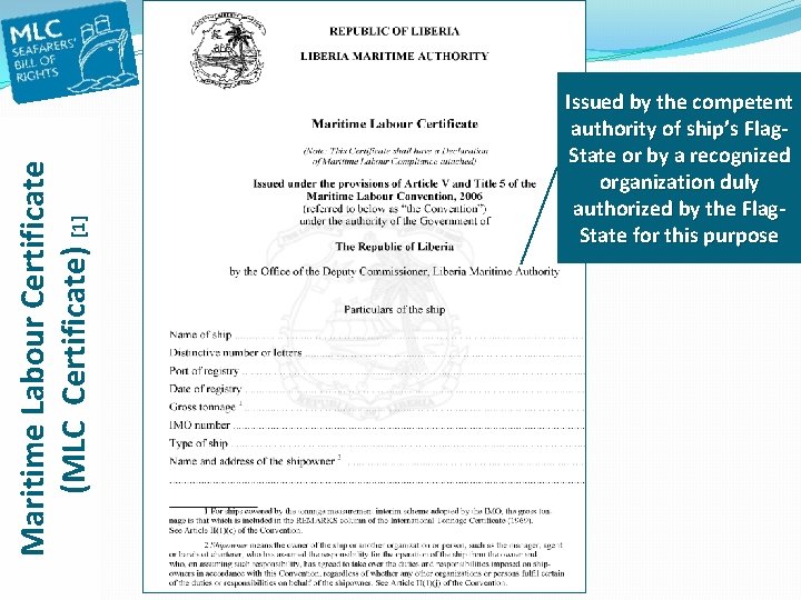 Maritime Labour Certificate (MLC Certificate) [1] Issued by the competent authority of ship’s Flag.