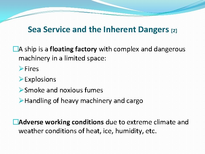 Sea Service and the Inherent Dangers [2] �A ship is a floating factory with