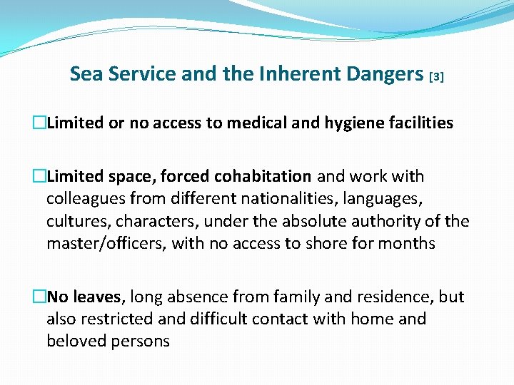 Sea Service and the Inherent Dangers [3] �Limited or no access to medical and