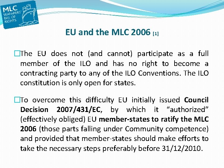EU and the MLC 2006 [1] �The EU does not (and cannot) participate as